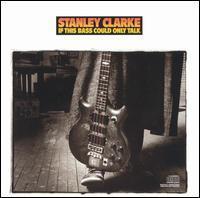 Stanley Clarke / If This Bass Could Only Talk (수입/미개봉)