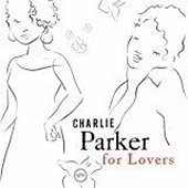 Charlie Parker / Charlie Parker For Lovers (수입/미개봉)