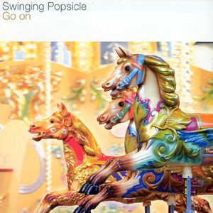 Swinging Popsicle / Go On (미개봉)
