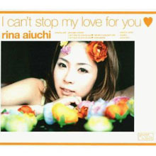 [중고] Rina Aiuchi (리나 아이우치) / I Can’t Stop My Love For You (일본수입/Single/gzca2033)