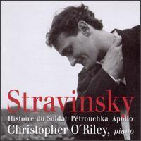 Christopher O&#039;Riley / Stravinsky: Histoire du Soldat; P&amp;eacute;trouchka; Apollo (수입/미개봉/7559793432)
