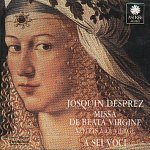 A Sei Voci / Josquin Desprez : Missa De Beata Virgine, Motets A La Vierge (수입/미개봉/e8560)