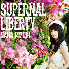[중고] Nana Mizuki (미즈키 나나) / Supernal Liberty (cnlr1410)