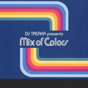 [중고] V.A. / DJ TASAKA presents Mix of Colors (일본수입)