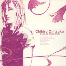 [중고] Onitsuka Chihiro (오니츠카 치히로,鬼束ちひろ) / Singles 2000-2003 (일본수입/toct25767)